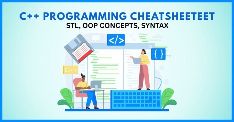 C++ Programming Cheatsheet – STL, OOP Concepts, Syntax
