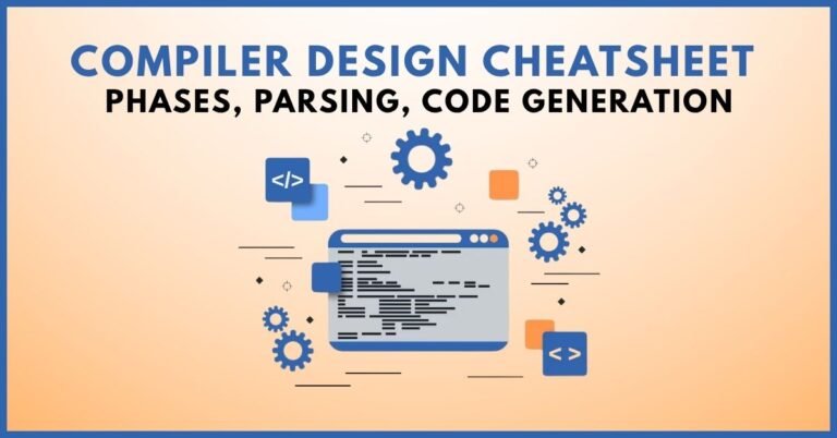 Compiler Design Cheatsheet – Phases, Parsing, Code Generation
