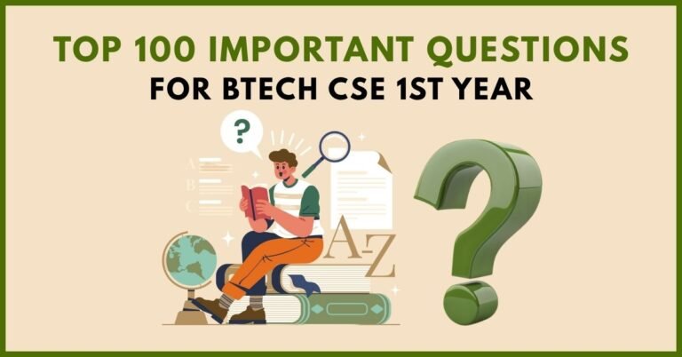 Top 100 Important Questions for BTech CSE 1st Year